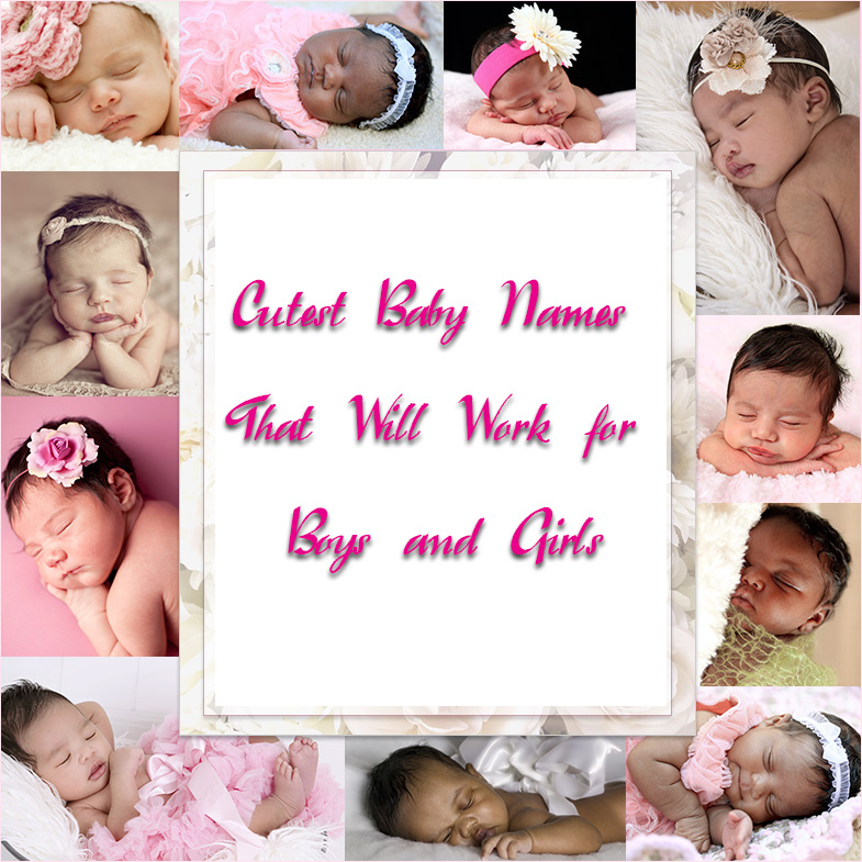 7 Cutest Baby Names That Will Work for Boys and Girls Cutestist